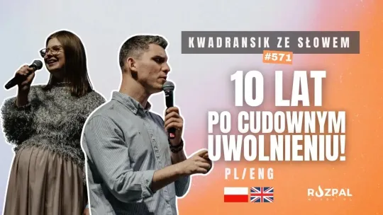 10 lat po cudownym uwolnieniu | Kwadransik ze Słowem #571
