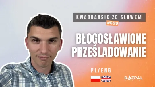 Błogosławione prześladowanie | Kwadransik ze Słowem #559