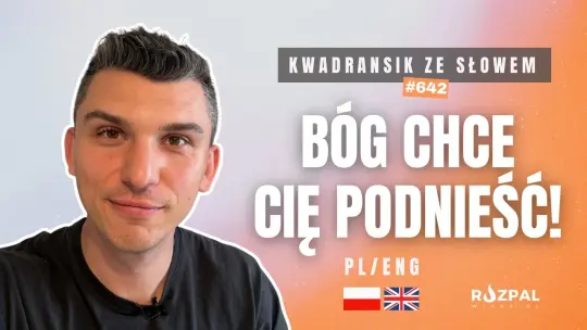 Bóg chce Ciebie podnieść! | Kwadransik ze Słowem #642