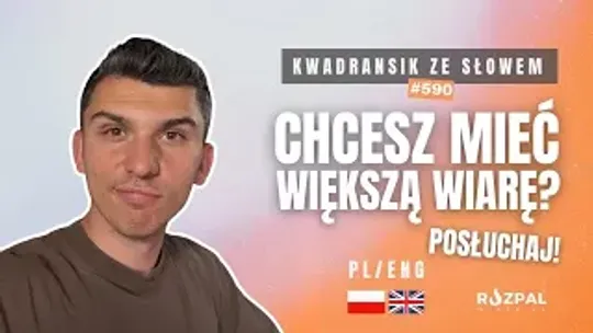 Chcesz mieć większą wiarę? | Kwadransik ze Słowem #590