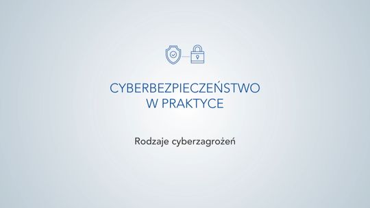 Cyberbezpieczeństwo w praktyce: Rodzaje Cyberzagrożeń