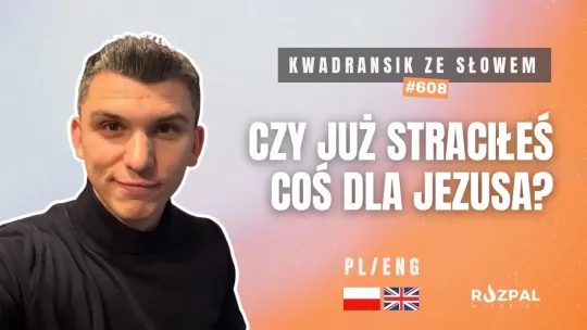 Czy już straciłeś coś dla Jezusa? | Kwadransik ze Słowem #608