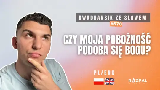 Czy moja pobożność podoba się Bogu? | Kwadransik ze Słowem #576
