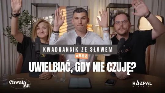 Czy uwielbiać, gdy nie czuję? | Kwadransik ze Słowem #582 | PL