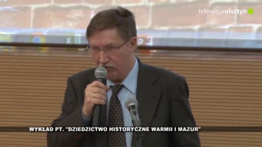 "Dziedzictwo historyczne Warmii i Mazur" - prof. Stanisław Archemczyk, UWM Olsztyn