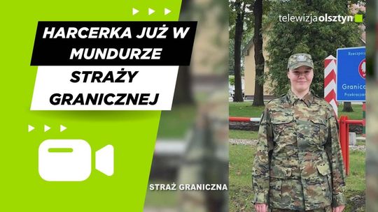 Harcerka już w mundurze Straży Granicznej