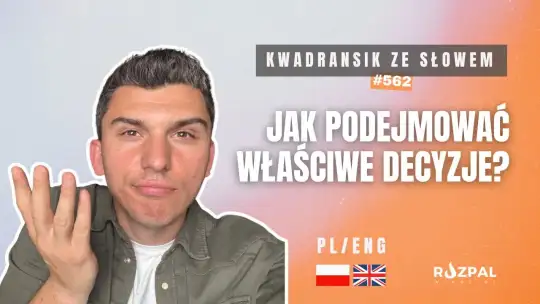 Jak podejmować właściwe decyzje? Kwadransik ze Słowem #562