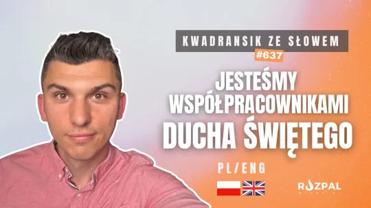 Jesteśmy współpracownikami Ducha Świętego! | Kwadransik ze Słowem #637