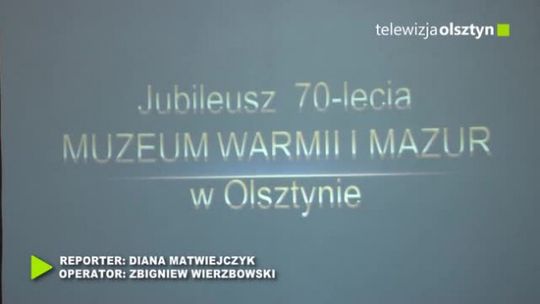 Jubileusz 70 – lecia w Muzeum Warmii i Mazur