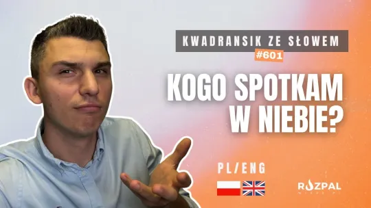 Kogo spotkam w niebie? | Kwadransik ze Słowem #601
