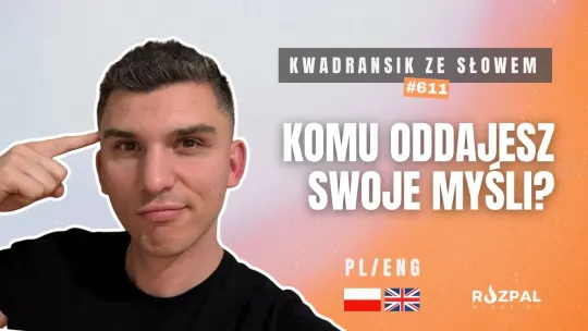 Komu oddajesz swoje myśli? | Kwadransik ze Słowem #611
