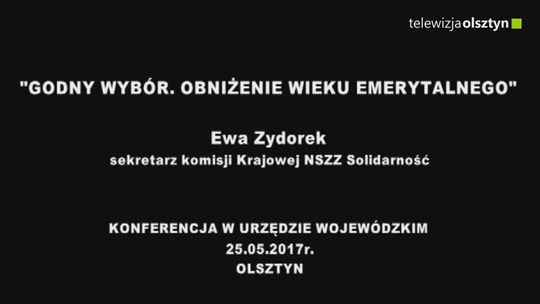 Konferencja pt. "Godny wybór. Obniżenie wieku emerytalnego "