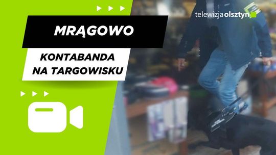 Kontrabanda na targowisku miejskim w Mrągowie
