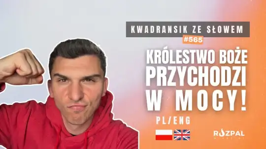 Królestwo Boże przychodzi w mocy! | Kwadransik ze Słowem #565