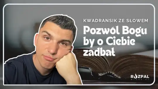 Kwadransik ze Słowem #486 - Pozwól Bogu, by o Ciebie zadbał