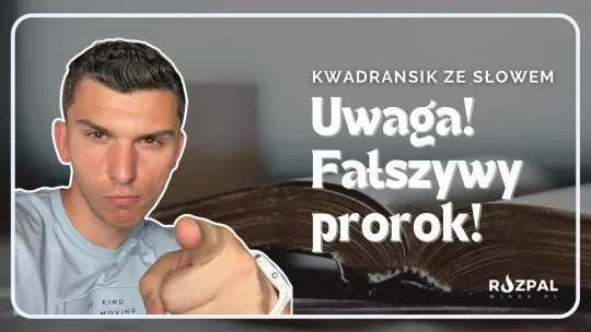 Kwadransik ze Słowem #491 - Uwaga! Fałszywy prorok!