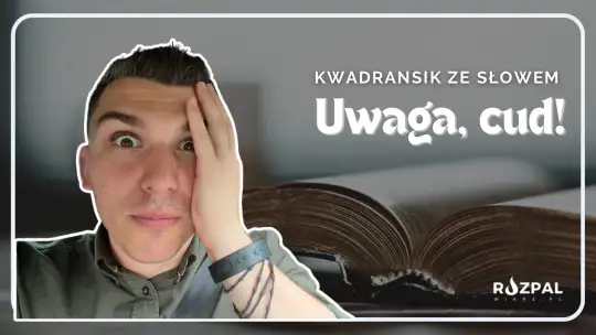 Kwadransik ze Słowem #498 - Uwaga, cud!