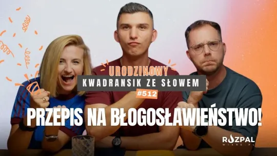 Kwadransik ze Słowem #512 - Przepis na błogosławieństwo | Urodzinowy Kwadransik!