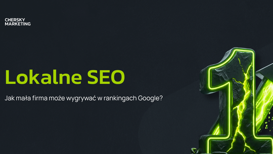 Lokalne SEO - jak mała firma może wygrywać w rankingach Google?