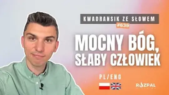 Mocny Bóg, słaby człowiek | Kwadransik ze Słowem #639