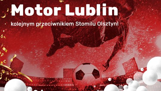 Motor Lublin kolejnym przeciwnikiem Stomilu Olsztyn!