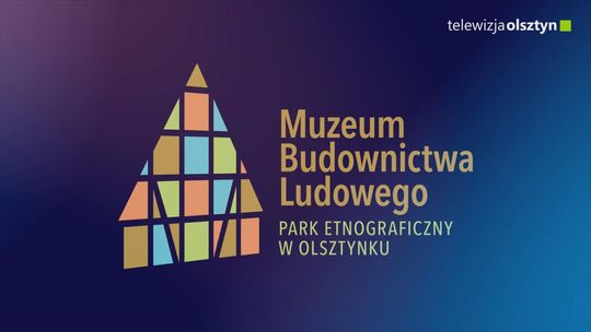Muzeum Budownictwa Ludowego - Park Etnograficzny w Olsztynku