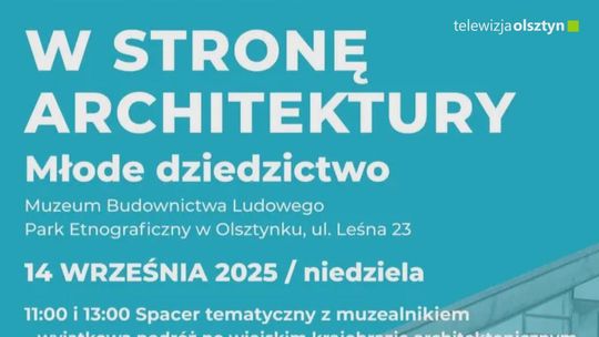 Muzeum Budownictwa Ludowego w Olsztynku zaprasza na Europejskie Dni Dziedzictwa 2025