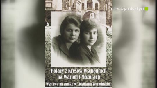 Muzeum Warmii i Mazur zaprasza na wystawę o kresowiakach
