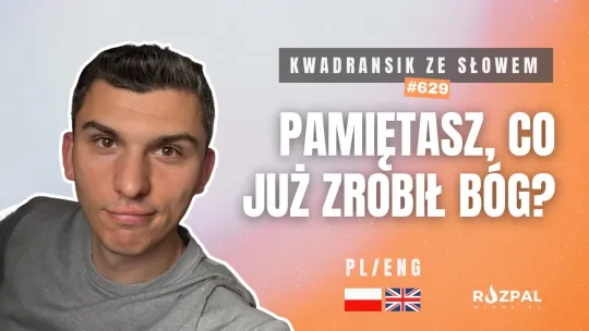 Nie zapomnij o Bożych dziełach! | Kwadransik ze Słowem #629