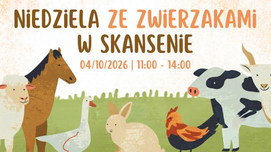 NIEDZIELA ZE ZWIERZAKAMI W SKANSENIE