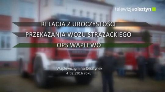 Nowy wóz strażacki dla OSP Waplewo