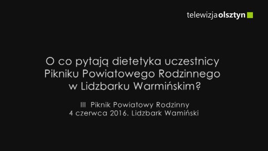 O co pytają dietetyka uczestnicy Pikniku Powiatowego Rodzinnego w Lidzbarku Warmińskim?