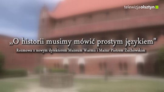 ,,O historii musimy mówić prostym językiem"