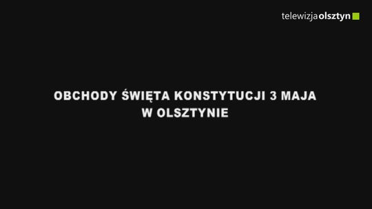 Obszerna relacja z Wojewódzkich obchodów Święta Uchwalenia Konstytucji 3 Maja