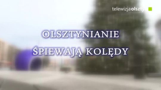 Olsztynianie śpiewają kolędy