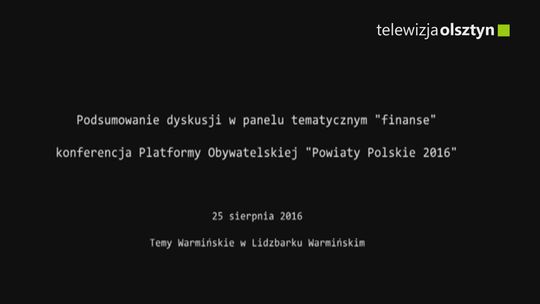 Podsumowanie dyskusji w panelu tematycznym finanse – konferencja PO "Powiaty Polskie 2016"