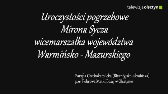 Pożegnaliśmy Mirona Sycza, wicemarszałka województwa warmińsko - mazurskiego.