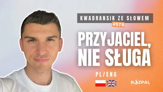 Przyjaciel, nie sługa | Kwadransik ze Słowem #578