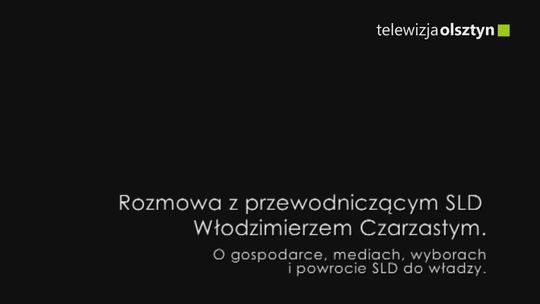 Rozmowa z przewodniczącym SLD Włodzimierzem Czarzastym.