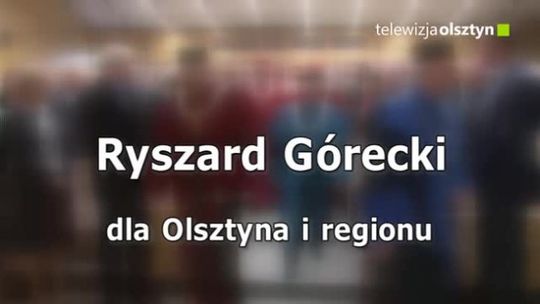 Ryszard Górecki - dla Olsztyna i regionu