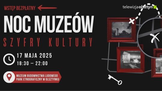 „Szyfry Kultury” to hasło tegorocznej Nocy Muzeów w olsztyneckim Skansenie