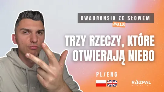 Trzy rzeczy, które otwierają niebo | Kwadransik ze Słowem #618