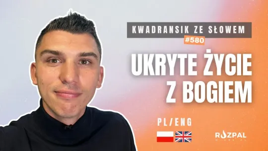 Ukryte życie z Bogiem | Kwadransik ze Słowem #580