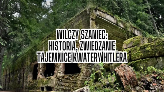 Wilczy Szaniec w Gierłoży – historia, zwiedzanie i tajemnice kwatery Hitlera