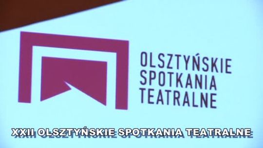 XXII Olsztyńskie Spotkania Teatralne zakończone