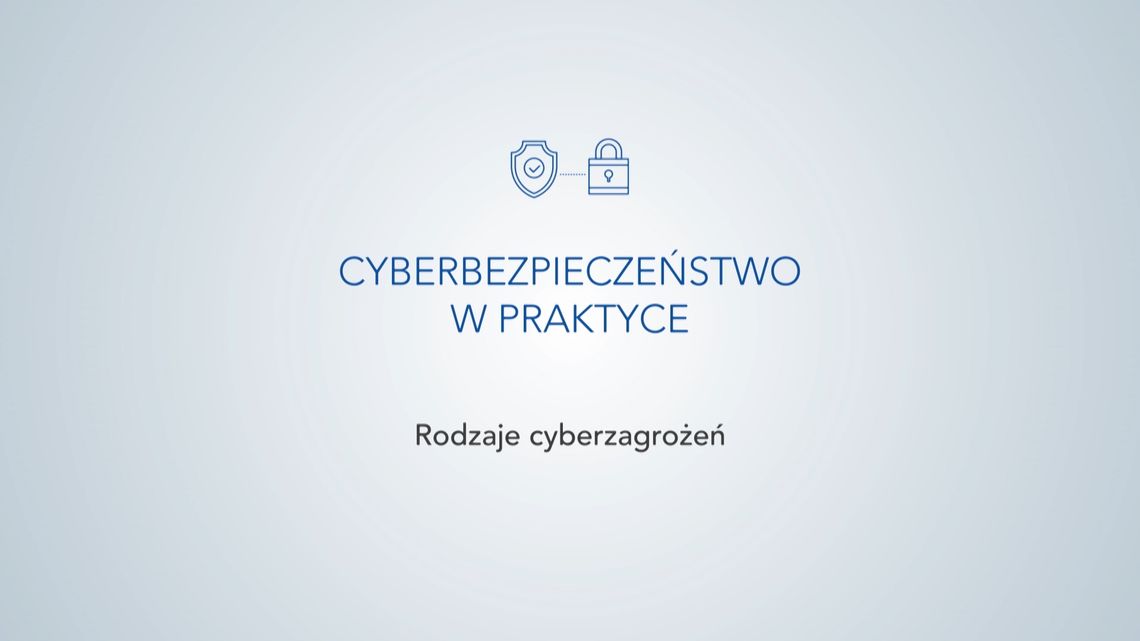 Cyberbezpieczeństwo w praktyce: Rodzaje Cyberzagrożeń