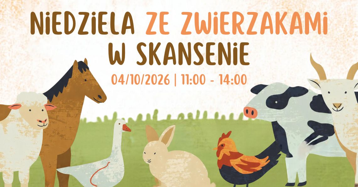 NIEDZIELA ZE ZWIERZAKAMI W SKANSENIE NIEDZIELA ZE ZWIERZAKAMI W SKANSENIE
